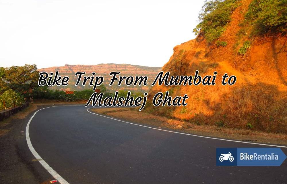 Bike Trip From Mumbai to Malshej Ghat